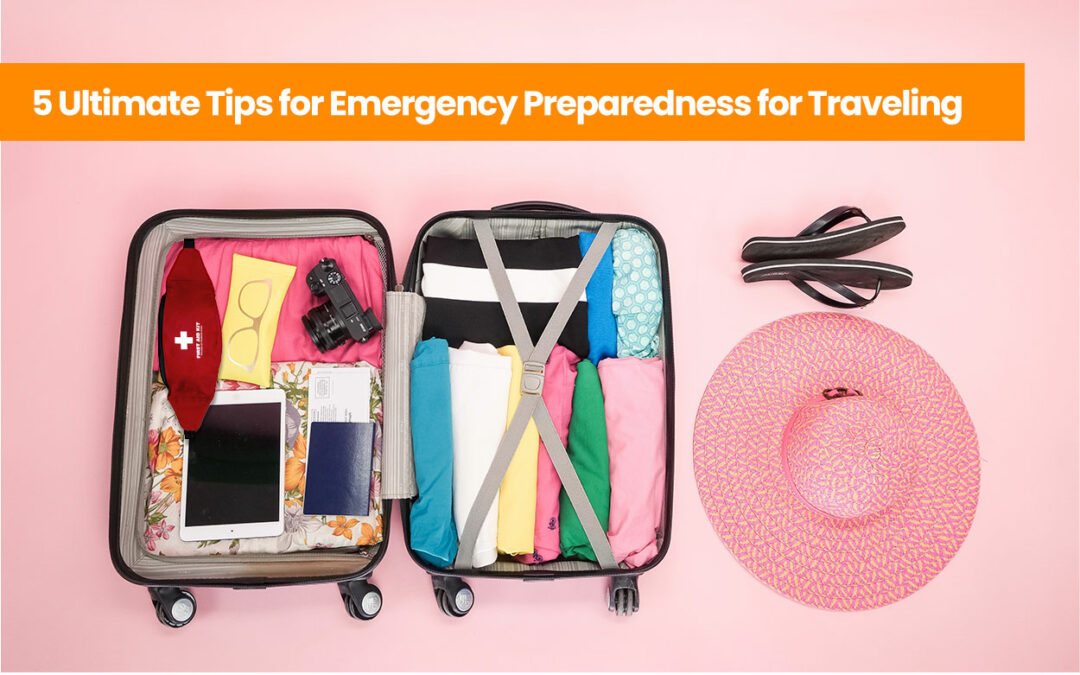 5 Ultimate Tips for Emergency Preparedness for Traveling
