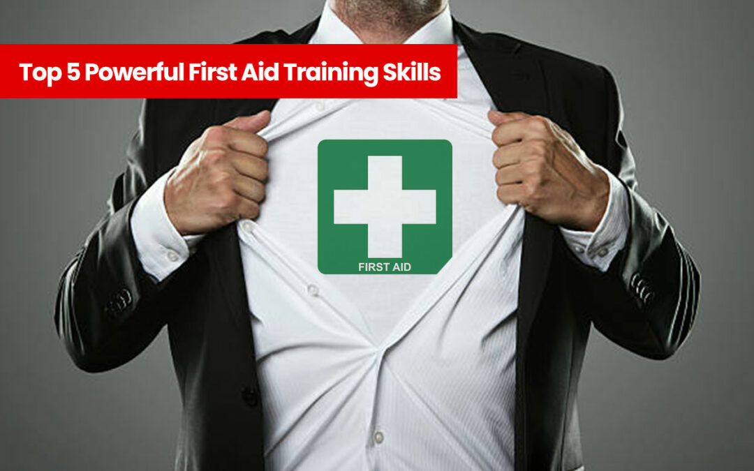 Top 5 Powerful First Aid Training Skills
