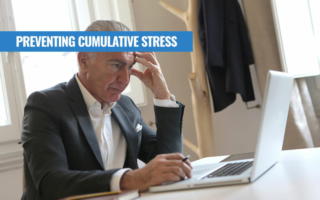 Preventing Cumulative Stress: 5 Helpful Tips